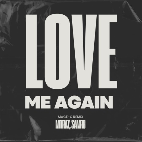 Love Me Again Remix ft. Samr8 & MAGE-X | Boomplay Music