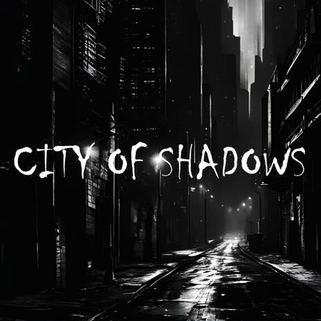 CITY OF SHADOWS | Boomplay Music