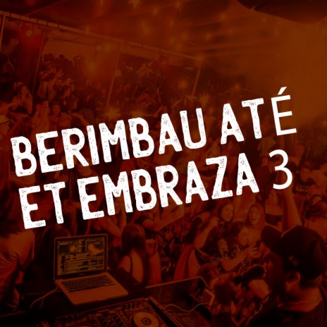 Berimbau até et embraza 3 ft. MC MN, MC Vejota, MC Caja & Mc Gw | Boomplay Music