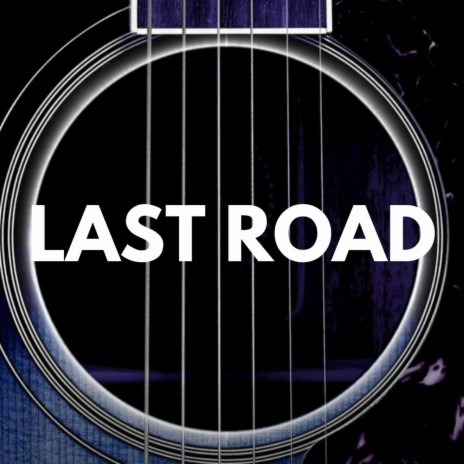Last Road | Boomplay Music