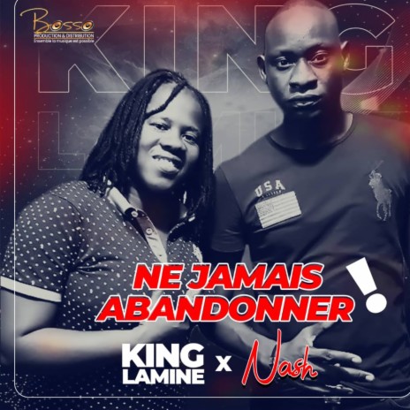 Ne jamais abandonner ft. Nash | Boomplay Music