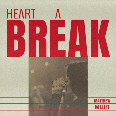 Heart A Break | Boomplay Music