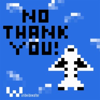 no thank you! lyrics | Boomplay Music