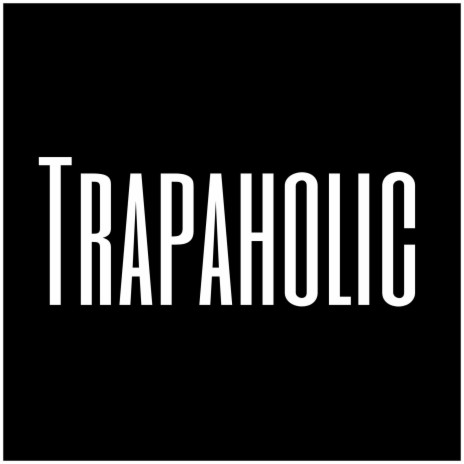 Trapaholic | Boomplay Music