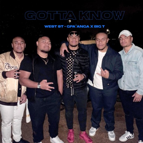 Gotta Know ft. Gpa’anga & BigT | Boomplay Music