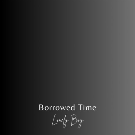 Borrowed Time | Boomplay Music