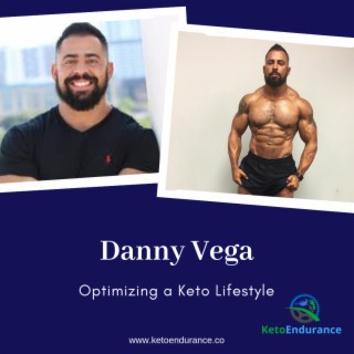 Podcast 70: Optimizing a Keto Lifestyle with Danny Vega
