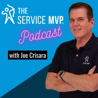 Service MVP Sales Training Podcast with Joe Crisara
