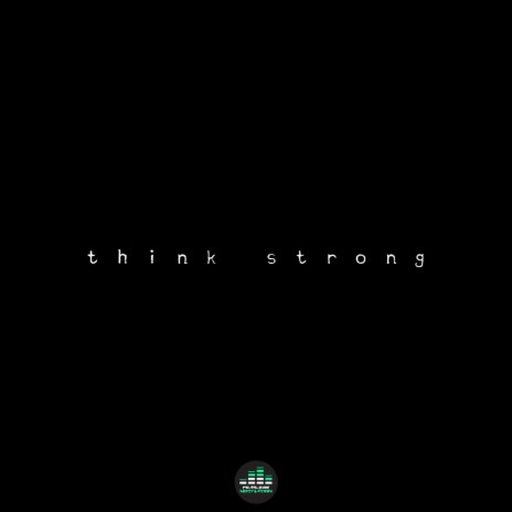 Think Strong | Boomplay Music