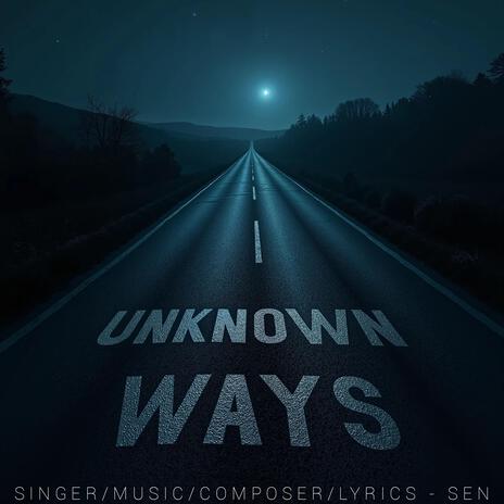 Unknown Ways | Boomplay Music