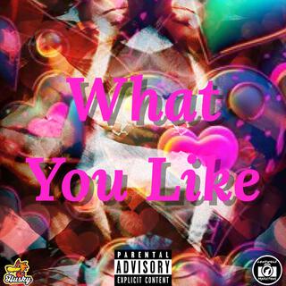 What You Like