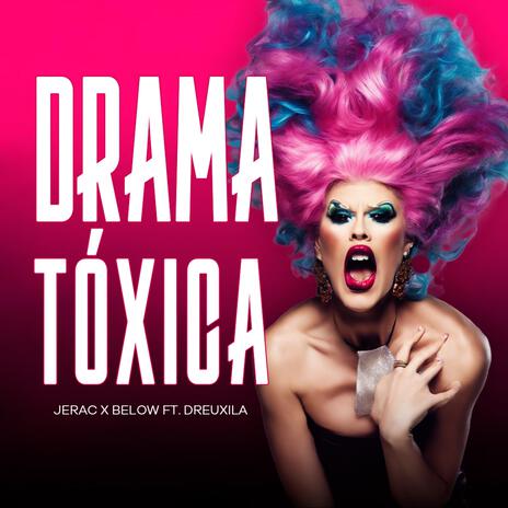 Drama Tóxica ft. Below & Dreuxilla | Boomplay Music