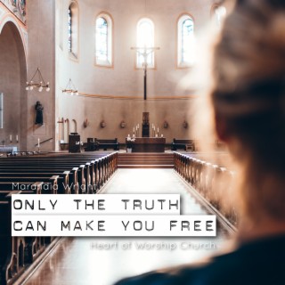 Only the Truth Can Make You Free
