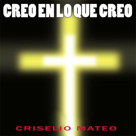 CREO EN LO QUE CREO | Boomplay Music