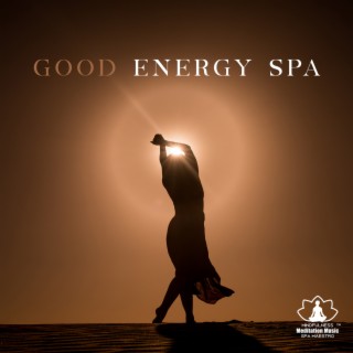 Good Energy Spa: Energizing Music for Refreshing, Detoxification and Cleansing