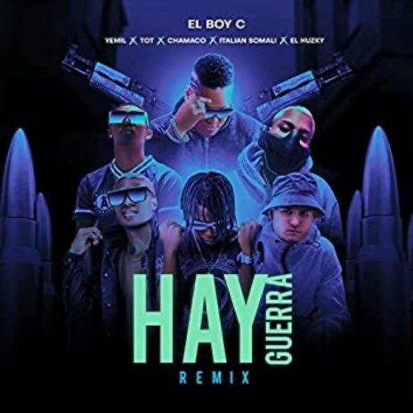 Hay Guerra (Remix) ft. Yemil, T.O.T, Chamaco, Italian Somali & El Huzky | Boomplay Music