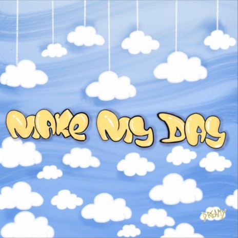 MAKE MY DAY | Boomplay Music
