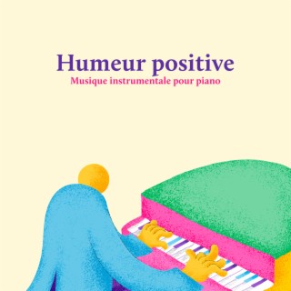 Humeur positive: Musique instrumentale pour piano
