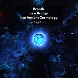 Breath as a Bridge Into Ancient Cosmology