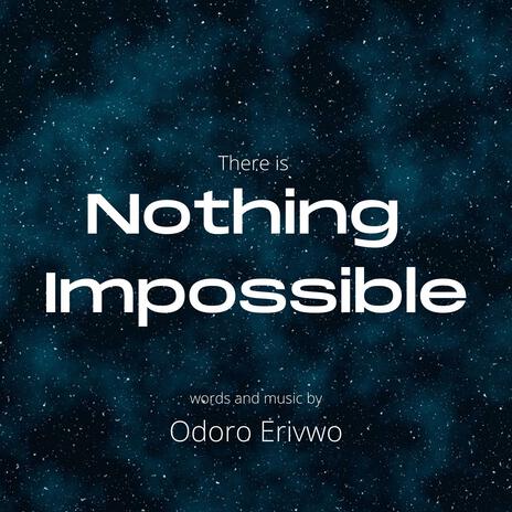 There is Nothing Impossible | Boomplay Music