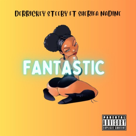 Fantastic ft. Derrickey Steeby & Sherifa Nadine | Boomplay Music