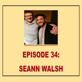 EPISODE 34: SEANN WALSH