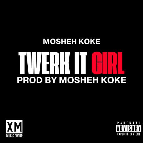 Twerk It Girl | Boomplay Music