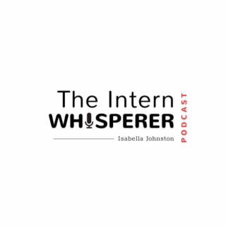 S2 Ep. 77: The Intern Whisperer: Meet Our New Intern Communication Team