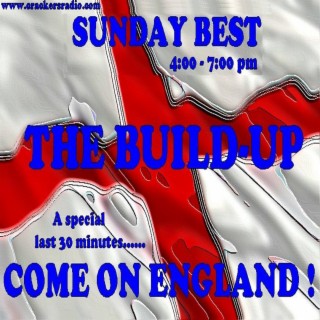 Sunday afternoon’s (11/7/2021) “Sunday Best” (with playlist) featuring "The Build Up" plus a very special England tribute for the last 30 minutes