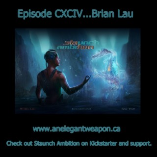 Episode CXCIV...Brian Lau