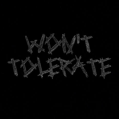 Won't Tolerate | Boomplay Music