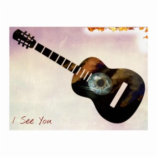 I See You lyrics | Boomplay Music