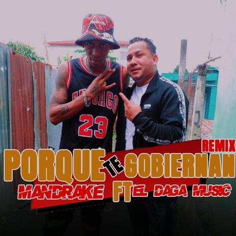 Porque Te Gobiernan (Remix) ft. Mandrake El Malocorita | Boomplay Music