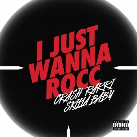 I Just Wanna Rocc ft. Skilla Baby | Boomplay Music