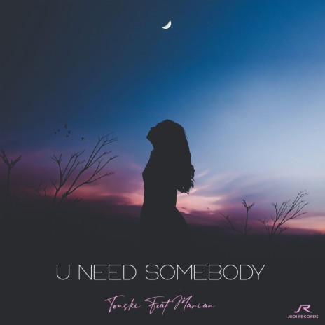 U Need Somebody ft. Marian | Boomplay Music