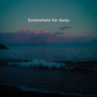 Somewhere Far Away