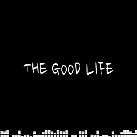 The Good Life ft. Nico Tosto