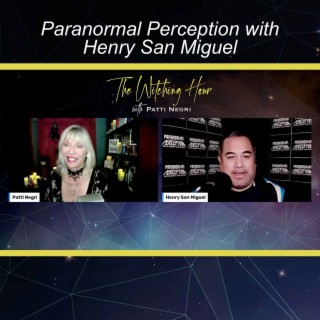 Paranormal Perception with Henry San Miguel