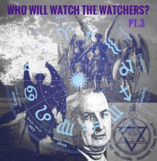 Ep.67 Who Will Watch The Watchers? Pt. 3