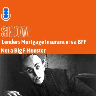 Lenders Mortgage Insurance is a BFF, Not a Big F Monster