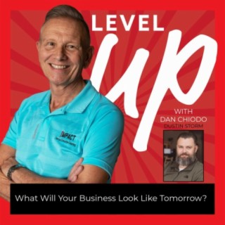 LevelUp Podcast EP36 with Dustin Storm - What Will Your Business Look Like Tomorrow?