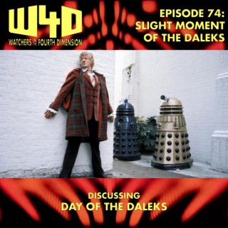 Episode 74: Slight Moment of the Daleks (Day of the Daleks)