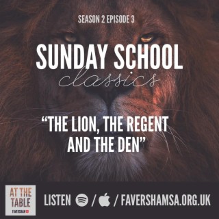 Ep.3: Sunday School Classics - Daniel & the Lion's Den: 'The Lion, The Regent and The Den'