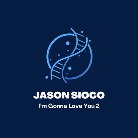 I'm Gonna Love You 2 | Boomplay Music