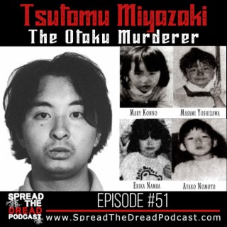 Episode #51 - Tsutomu Miyazaki - The Otaku Murderer