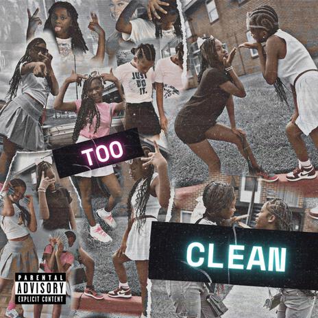 Too Clean | Boomplay Music