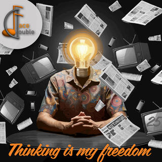 Thinking is my freedom lyrics | Boomplay Music