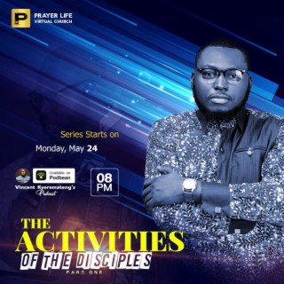 The Activities of the Disciples 1 with Vincent Kyeremateng