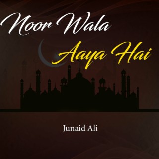 Noor Wala Aaya Hai