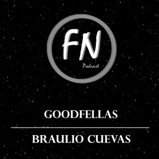 Goodfellas con Braulio Cuevas